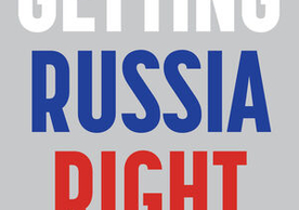 Getting Russia Right, Thomas Graham. Words in colors of Russian Flag with gray background