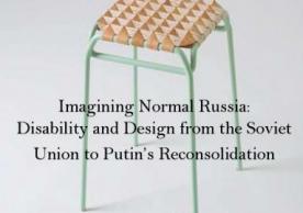 Imagining Normal Russia: Disability and Design from the Soviet Union to Putin’s Reconsolidation 